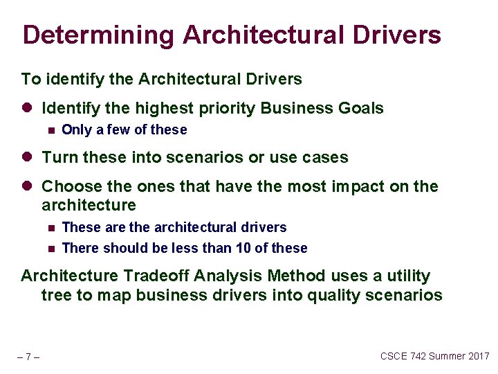 Determining Architectural Drivers To identify the Architectural Drivers l Identify the highest priority Business