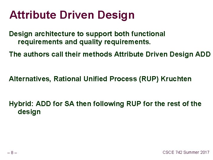 Attribute Driven Design architecture to support both functional requirements and quality requirements. The authors