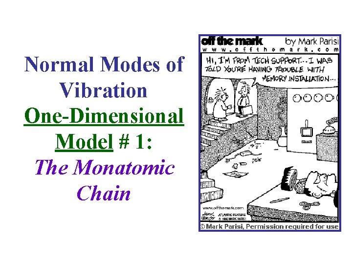 Normal Modes of Vibration One-Dimensional Model # 1: The Monatomic Chain 