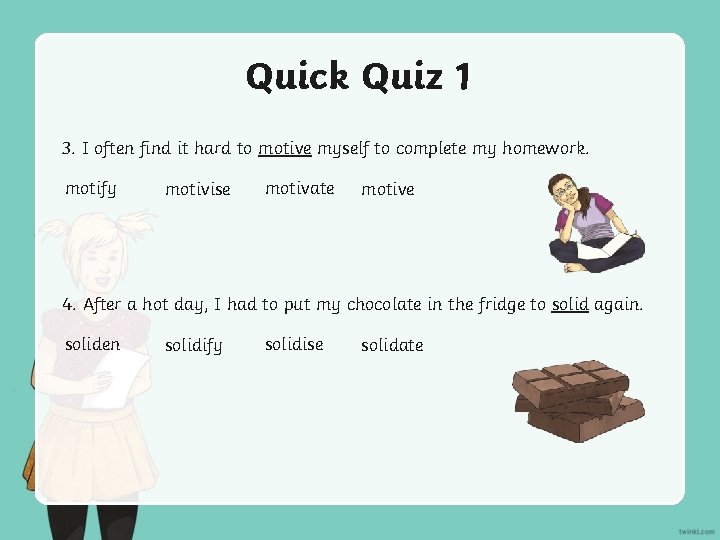 Quick Quiz 1 3. I often find it hard to motive myself to complete
