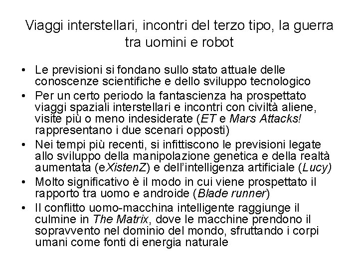 Viaggi interstellari, incontri del terzo tipo, la guerra tra uomini e robot • Le