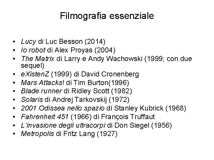 Filmografia essenziale • Lucy di Luc Besson (2014) • Io robot di Alex Proyas