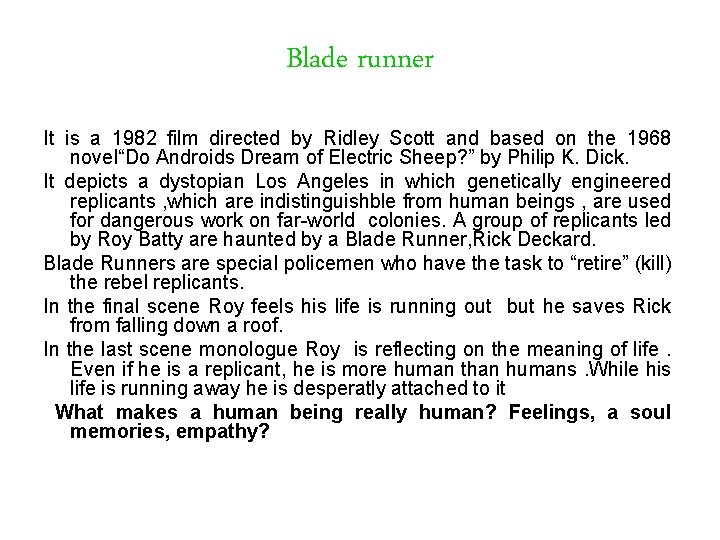 Blade runner It is a 1982 film directed by Ridley Scott and based on