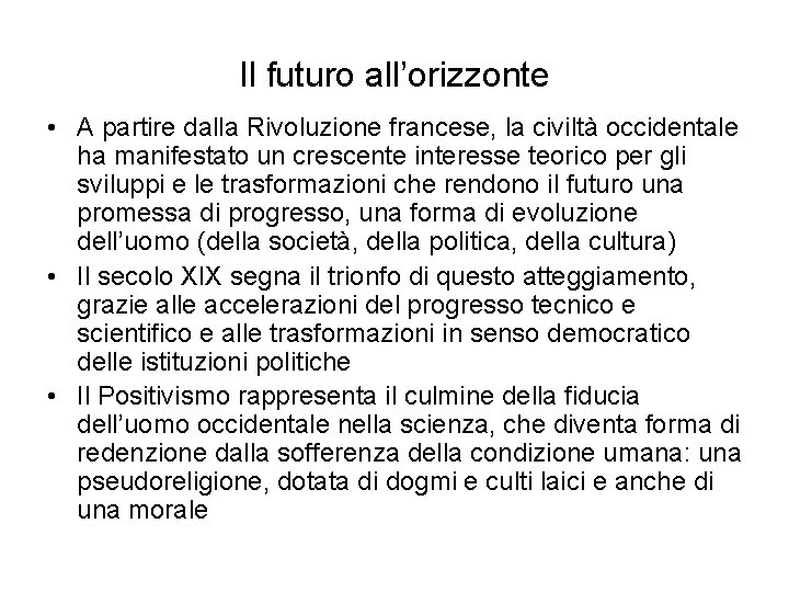 Il futuro all’orizzonte • A partire dalla Rivoluzione francese, la civiltà occidentale ha manifestato