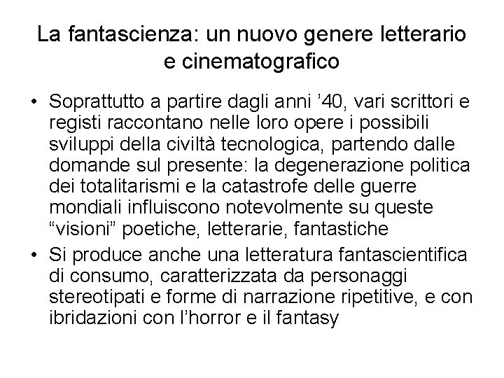 La fantascienza: un nuovo genere letterario e cinematografico • Soprattutto a partire dagli anni