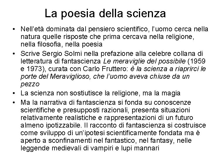 La poesia della scienza • Nell’età dominata dal pensiero scientifico, l’uomo cerca nella natura