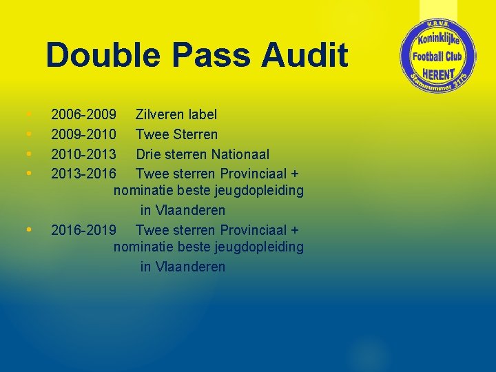 Double Pass Audit • • • 2006 -2009 Zilveren label 2009 -2010 Twee Sterren