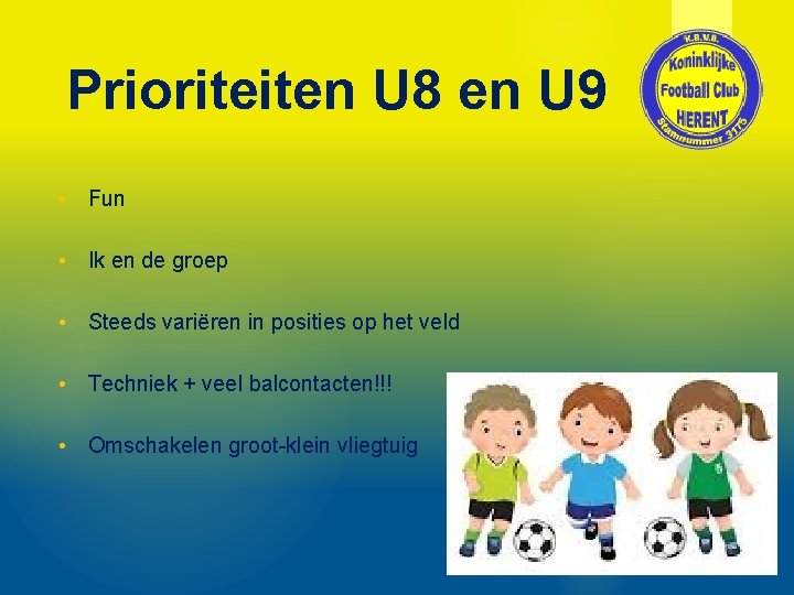 Prioriteiten U 8 en U 9 • Fun • Ik en de groep •