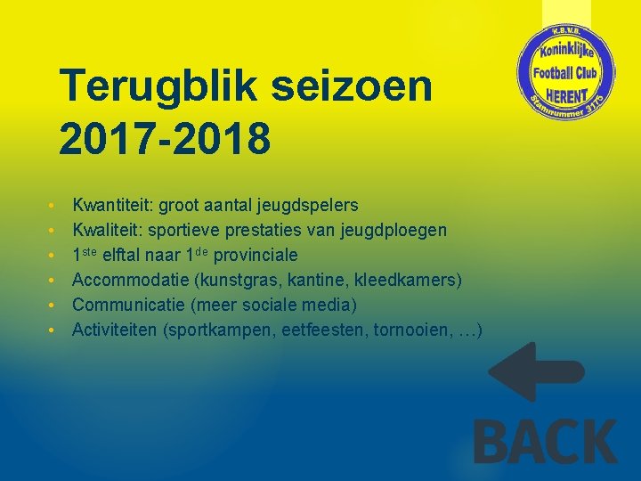 Terugblik seizoen 2017 -2018 • • • Kwantiteit: groot aantal jeugdspelers Kwaliteit: sportieve prestaties