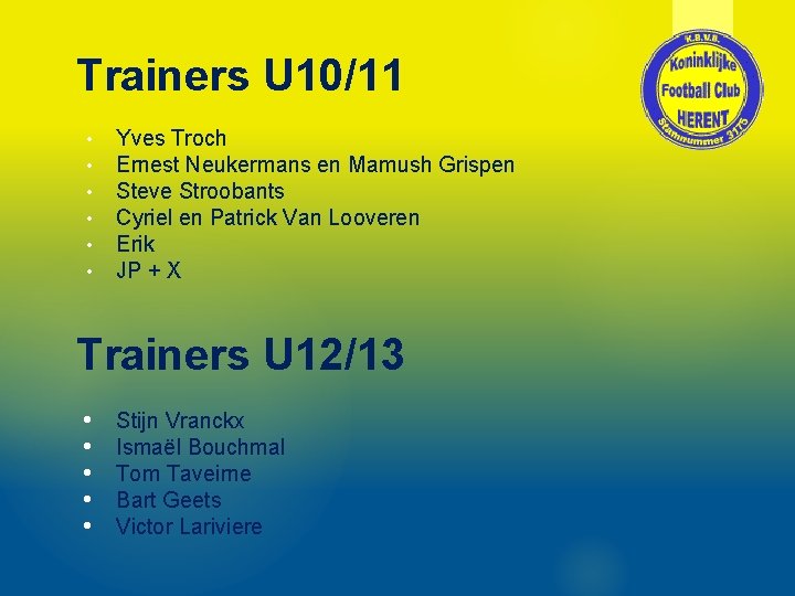 Trainers U 10/11 • • • Yves Troch Ernest Neukermans en Mamush Grispen Steve
