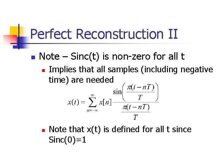 Perfect Reconstruction II n Note – Sinc(t) is non-zero for all t n n