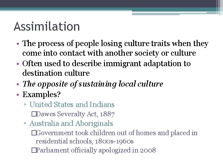 Assimilation • The process of people losing culture traits when they come into contact