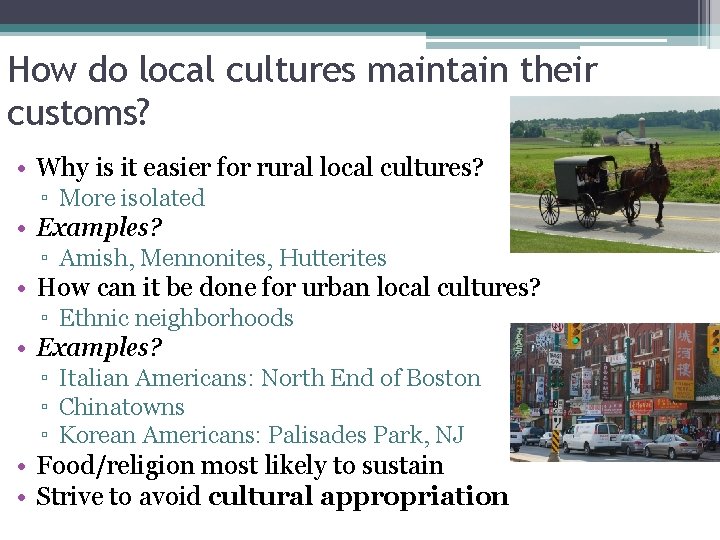 How do local cultures maintain their customs? • Why is it easier for rural