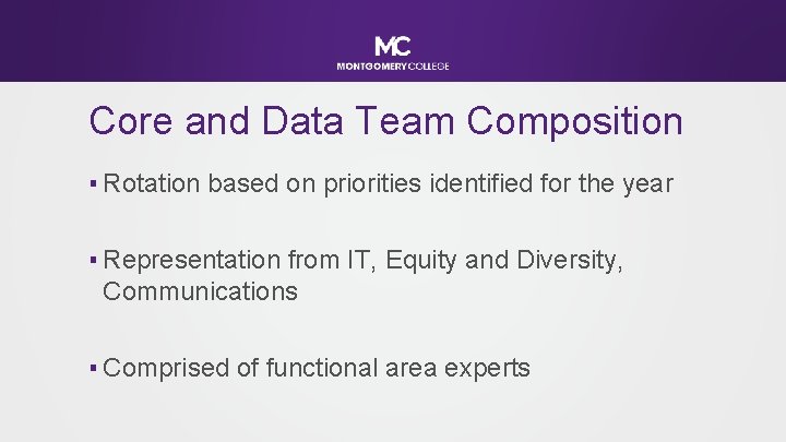 Core and Data Team Composition ▪ Rotation based on priorities identified for the year