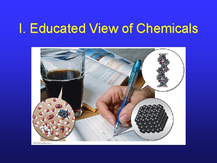 I. Educated View of Chemicals 