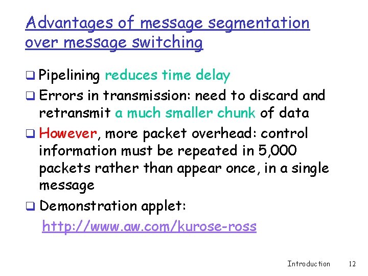 Advantages of message segmentation over message switching q Pipelining reduces time delay q Errors Advantages of message segmentation over message switching q Pipelining reduces time delay q Errors