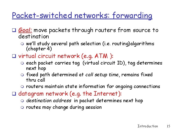 Packet-switched networks: forwarding q Goal: move packets through routers from source to destination m Packet-switched networks: forwarding q Goal: move packets through routers from source to destination m