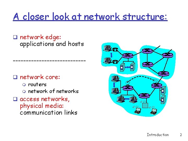 A closer look at network structure: q network edge: applications and hosts --------------q network A closer look at network structure: q network edge: applications and hosts --------------q network
