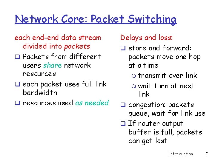 Network Core: Packet Switching each end-end data stream divided into packets q Packets from Network Core: Packet Switching each end-end data stream divided into packets q Packets from