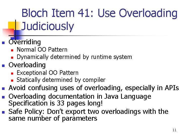 Bloch Item 41: Use Overloading Judiciously n Overriding n n n Overloading n n