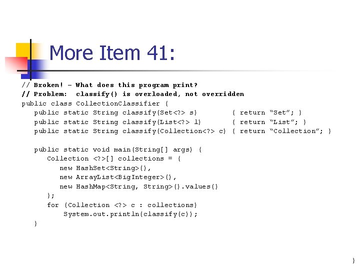 More Item 41: // Broken! – What does this program print? // Problem: classify()