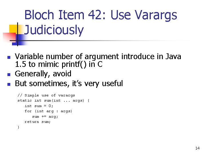 Bloch Item 42: Use Varargs Judiciously n n n Variable number of argument introduce