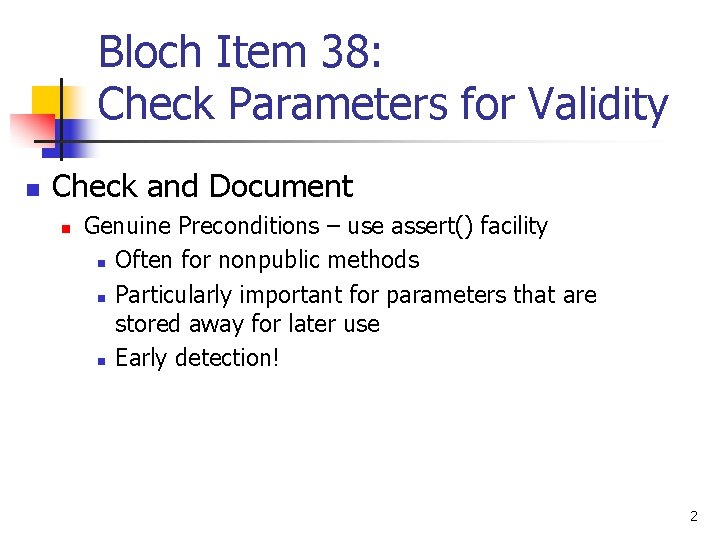 Bloch Item 38: Check Parameters for Validity n Check and Document n Genuine Preconditions