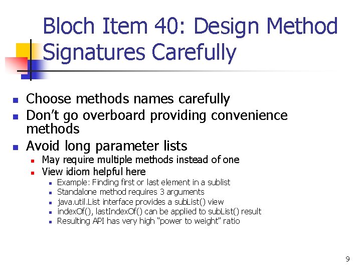 Bloch Item 40: Design Method Signatures Carefully n n n Choose methods names carefully