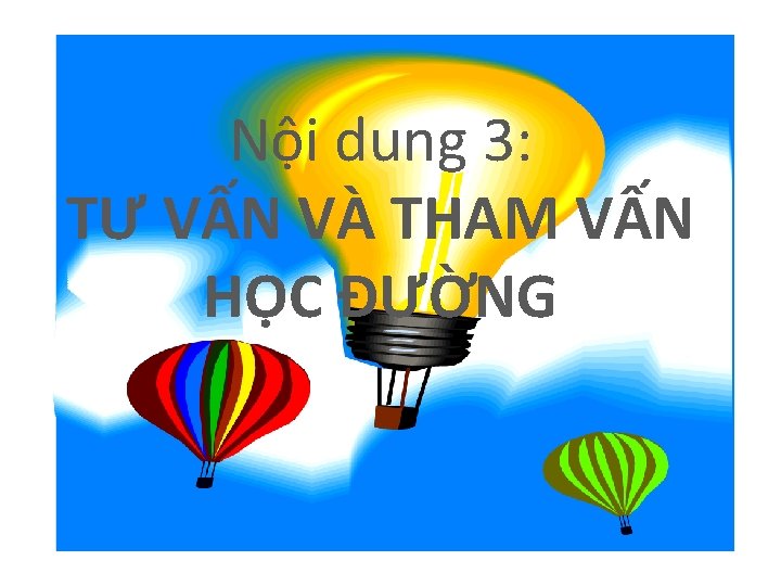 Nội dung 3: TƯ VẤN VÀ THAM VẤN HỌC ĐƯỜNG 