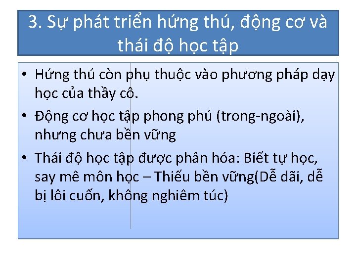 3. Sự phát triển hứng thú, động cơ và thái độ học tập •