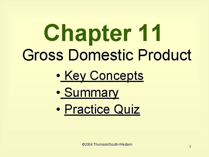 Chapter 11 Gross Domestic Product • Key Concepts • Summary • Practice Quiz ©