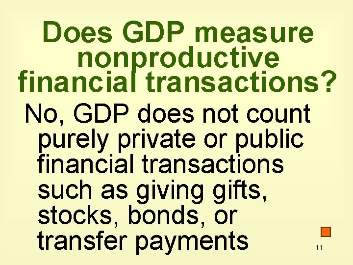 Does GDP measure nonproductive financial transactions? No, GDP does not count purely private or