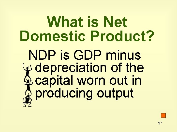 What is Net Domestic Product? NDP is GDP minus depreciation of the capital worn