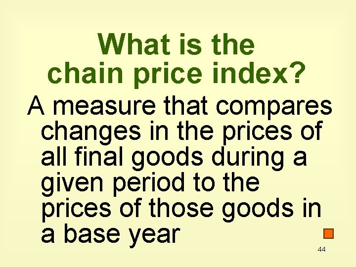 What is the chain price index? A measure that compares changes in the prices