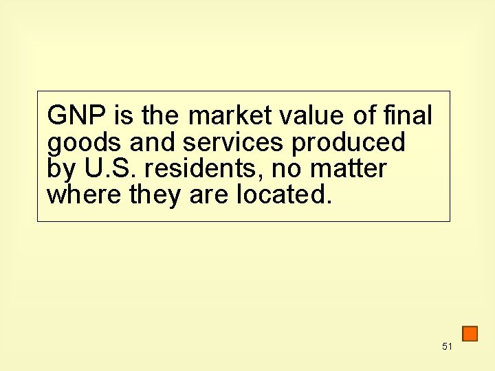 GNP is the market value of final goods and services produced by U. S.