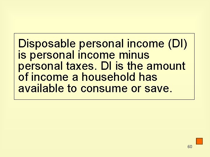 Disposable personal income (DI) is personal income minus personal taxes. DI is the amount