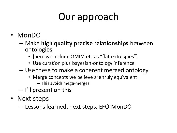 Our approach • Mon. DO – Make high quality precise relationships between ontologies •