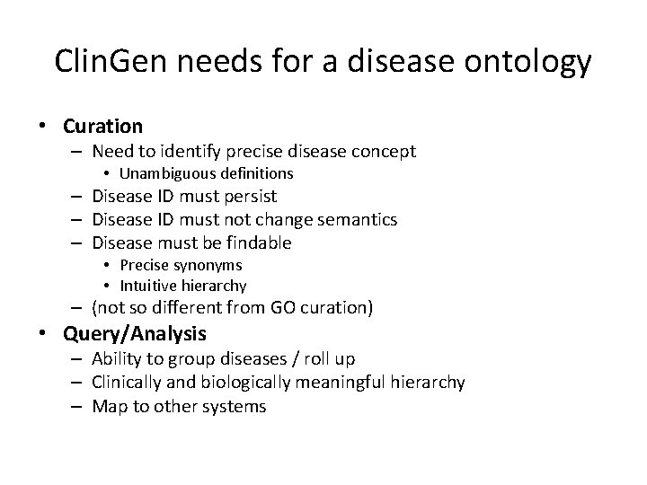 Clin. Gen needs for a disease ontology • Curation – Need to identify precise