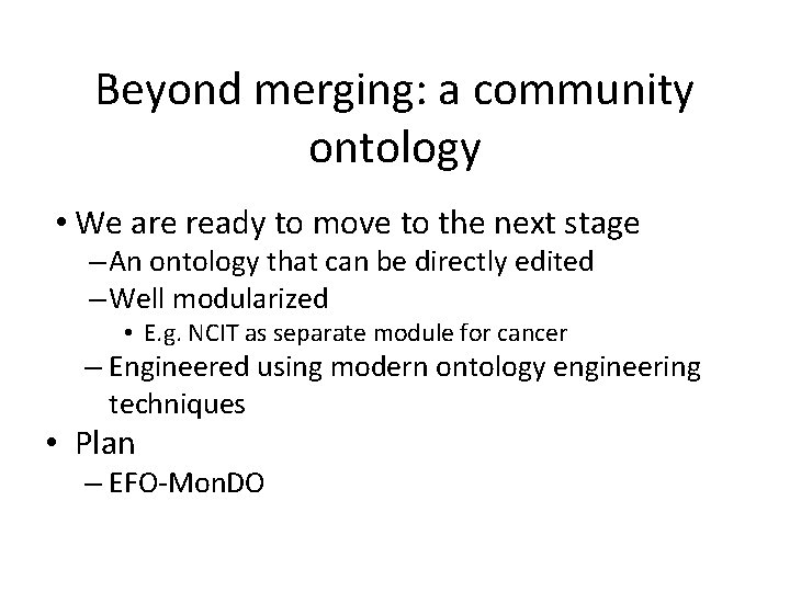 Beyond merging: a community ontology • We are ready to move to the next