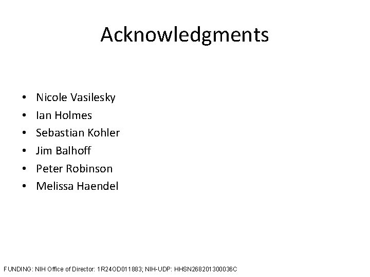 Acknowledgments • • • Nicole Vasilesky Ian Holmes Sebastian Kohler Jim Balhoff Peter Robinson