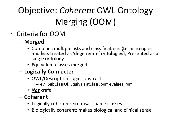 Objective: Coherent OWL Ontology Merging (OOM) • Criteria for OOM – Merged • Combines
