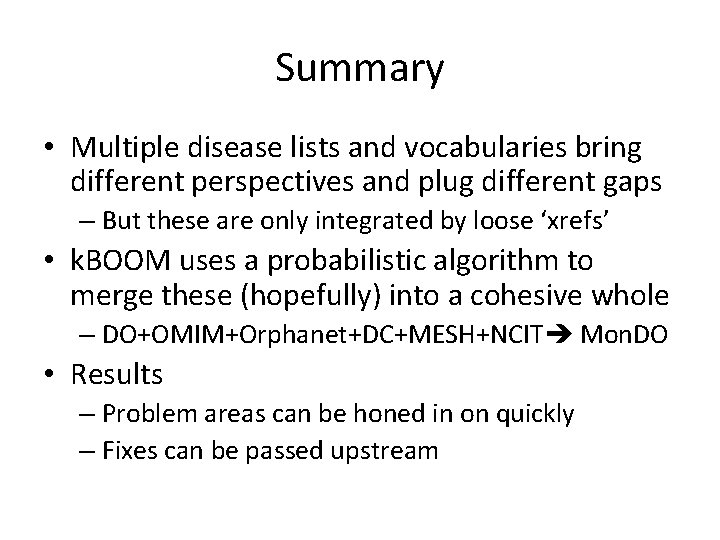 Summary • Multiple disease lists and vocabularies bring different perspectives and plug different gaps