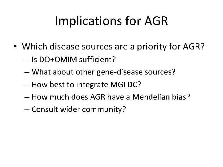 Implications for AGR • Which disease sources are a priority for AGR? – Is