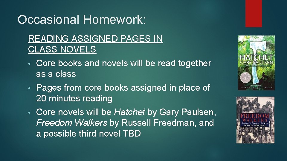 Occasional Homework: READING ASSIGNED PAGES IN CLASS NOVELS • Core books and novels will