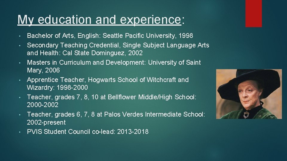 My education and experience: • • Bachelor of Arts, English: Seattle Pacific University, 1998