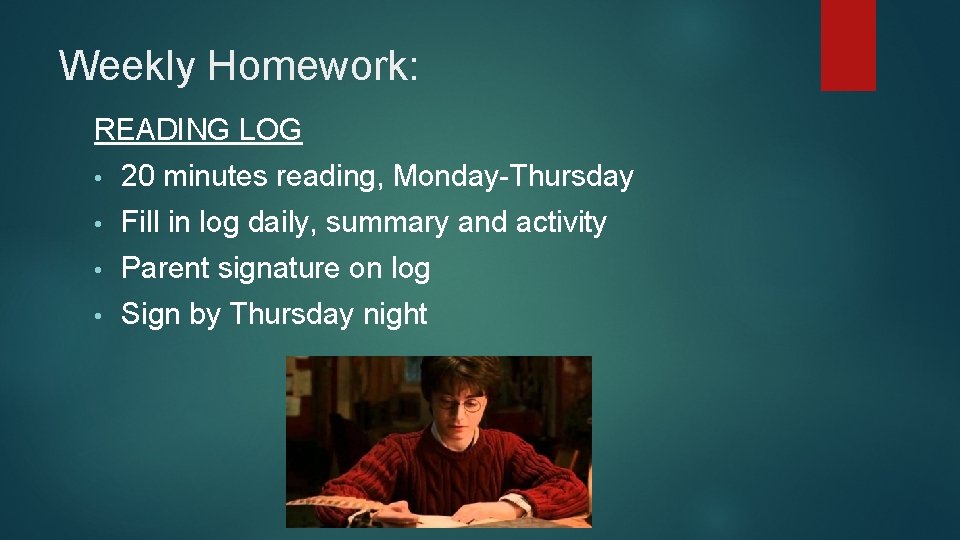 Weekly Homework: READING LOG • 20 minutes reading, Monday-Thursday • Fill in log daily,