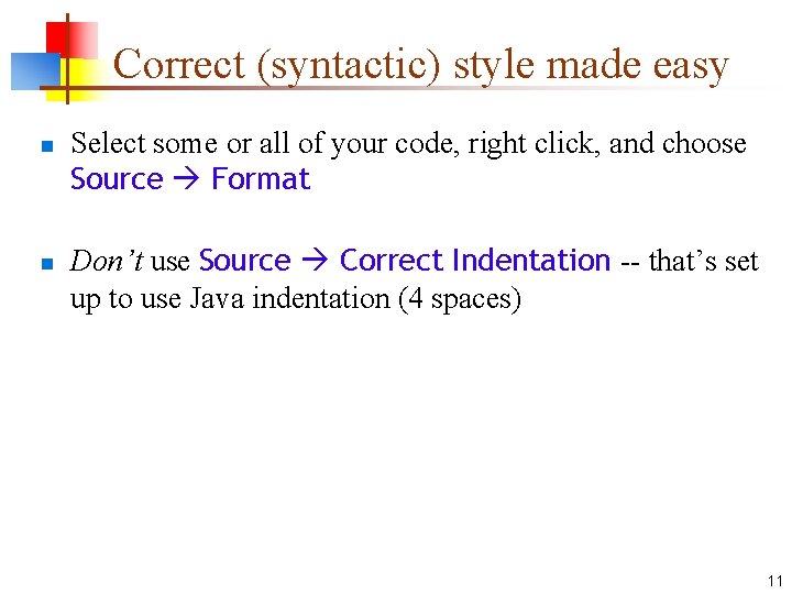 Correct (syntactic) style made easy n n Select some or all of your code,