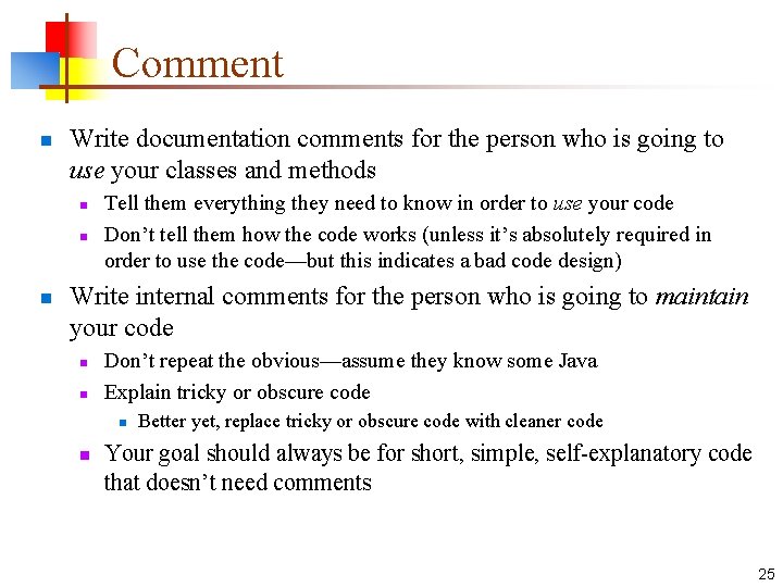 Comment n Write documentation comments for the person who is going to use your