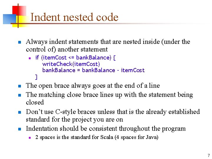 Indent nested code n Always indent statements that are nested inside (under the control