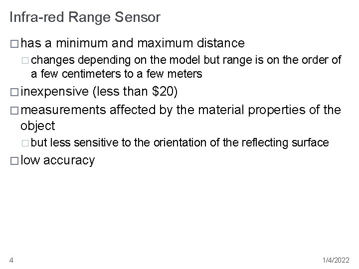 Infra-red Range Sensor � has a minimum and maximum distance � changes depending on